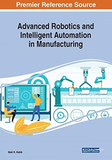 Advanced Robotics and Intelligent Automation in Manufacturing by Maki K Habib - Paperback