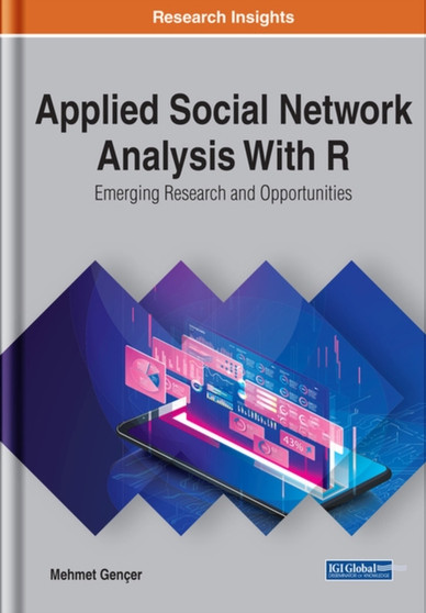 Applied Social Network Analysis With R: Emerging Research and Opportunities by Mehmet Gencer - Hardback
