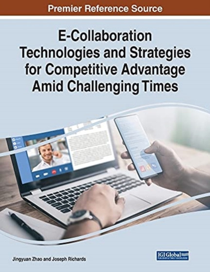 E-Collaboration Technologies and Strategies for Competitive Advantage Amid Challenging Times by Jingyuan Zhao - Paperback