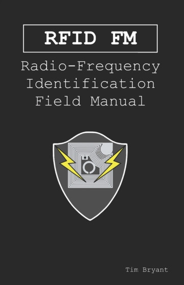 Rfid FM : Radio-Frequency Identification Field Manual by Tim Bryant - Paperback