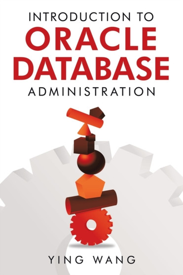 Introduction to Oracle Database Administration by Ying Wang - Paperback