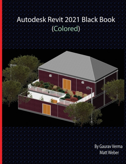 Autodesk Revit 2021 Black Book (Colored) by Gaurav Verma - Paperback