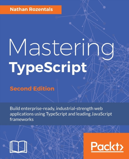 Mastering TypeScript - by Nathan Rozentals - Paperback