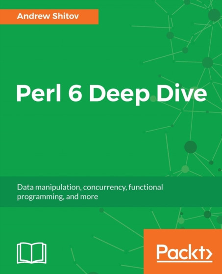 Perl 6 Deep Dive by Andrew Shitov - Paperback