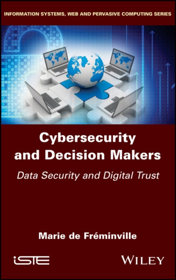 Cybersecurity and Decision Makers : Data Security and Digital Trust by Marie De Freminville - Hardback