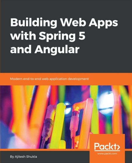Building Web Apps with Spring 5 and Angular by Ajitesh Shukla - Paperback