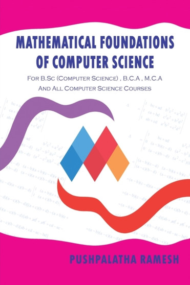 Mathematical Foundations of Computer Science : For B.SC (Computer Science), B.C.a, M.C.A and All Computer Science Courses by Pushpalatha Ramesh - Paperback