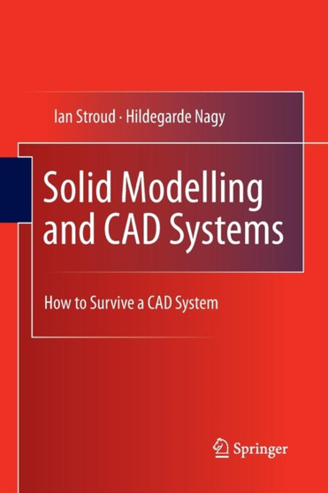 Solid Modelling and CAD Systems : How to Survive a CAD System by Ian Stroud - Paperback