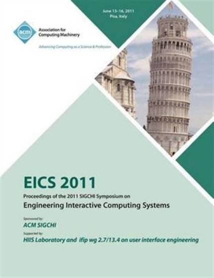 EICS 2011 Proceedings of the 2011 SIGCHI Symposium on Engineering Interactive Computing Systems by Eics 2011 Conference Committee - Paperback