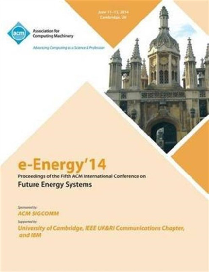 E-Energy 14 Fifth International Conference on Future Energy Systems by E-Energy 14 Conference Committee - Paperback