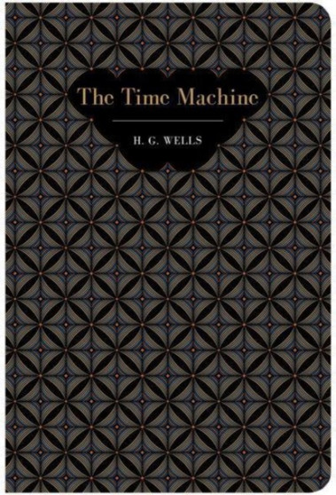 The Time Machine by H G Wells - Hardback