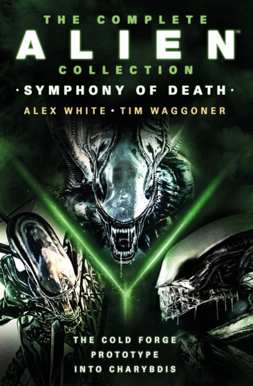 The Complete Alien Collection: Symphony of Death (The Cold Forge, Prototype, Into Charybdis) by Alex White - Paperback