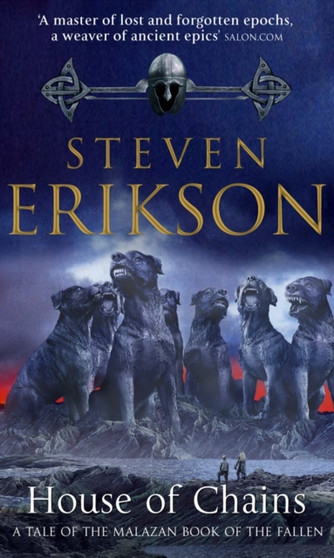House of Chains : Malazan Book of the Fallen 4 by Steven Erikson - Paperback