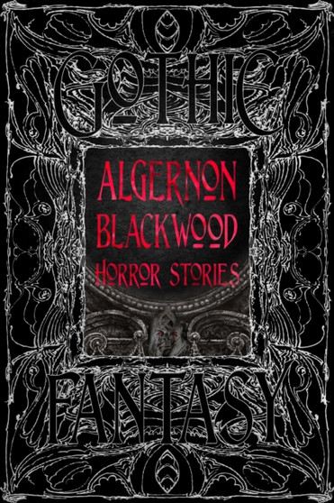 Algernon Blackwood Horror Stories by Algernon Blackwood - Hardback