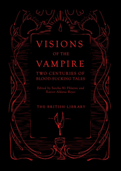 Visions of the Vampire : Two Centuries of Immortal Tales by Sorcha Ni Fhlainn - Hardback