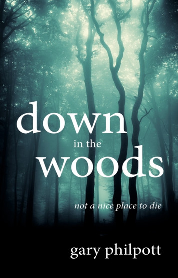 Down in the Woods : Not a Nice Place to Die