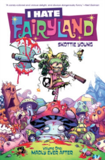 I Hate Fairyland Volume 1: Madly Ever After by Skottie Young - Paperback