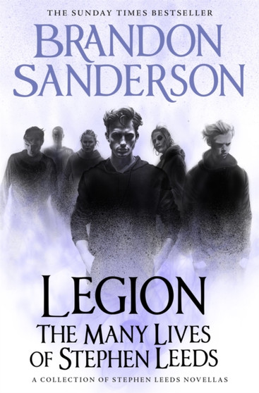 Legion: The Many Lives of Stephen Leeds : An omnibus collection of Legion, Legion: Skin Deep and Legion: Lies of the Beholder by Brandon Sanderson - Hardback