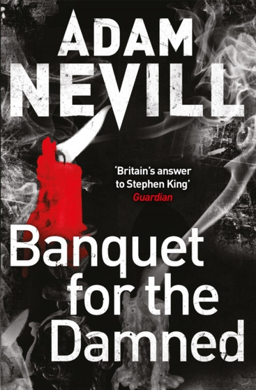 Banquet for the Damned : A shocking tale of ultimate terror from the bestselling author of The Ritual by Adam Nevill - Paperback