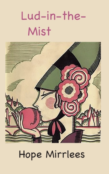 Lud-in-the-Mist by Hope Mirrlees - Hardback