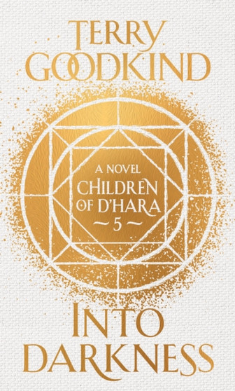 Into Darkness : The Children of D'Hara, episode 5 by Terry Goodkind - Hardback