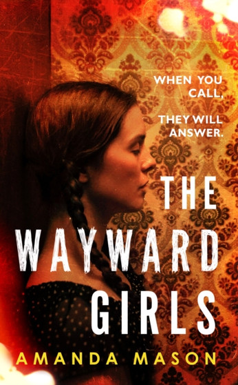 The Wayward Girls : The perfect chilling read for dark winter nights by Amanda Mason - Hardback