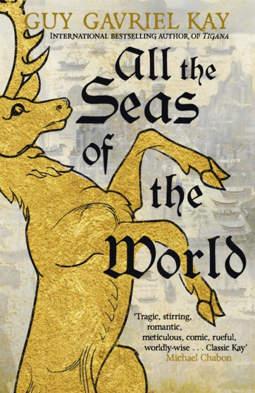 All the Seas of the World : International bestseller by Guy Gavriel Kay - Hardback