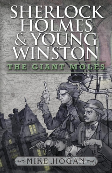 Sherlock Holmes and Young Winston: The Giant Moles