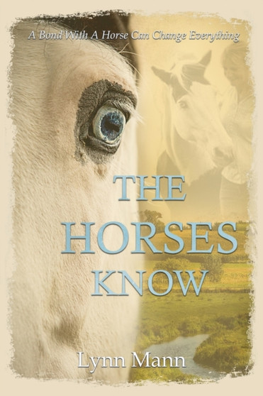 The Horses Know : 1 by Lynn Mann - Paperback