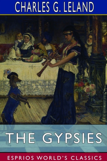 The Gypsies (Esprios Classics) by Charles G Leland - Paperback