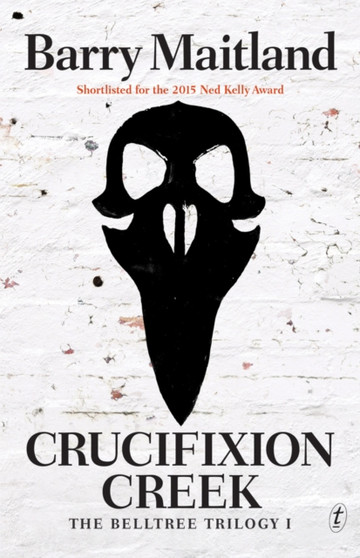 Crucifixion Creek : The Belltree Trilogy (Book One)