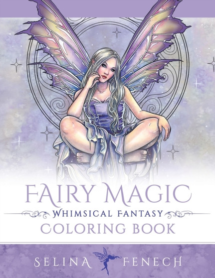 Fairy Magic - Whimsical Fantasy Coloring Book : 14 by Selina Fenech - Paperback