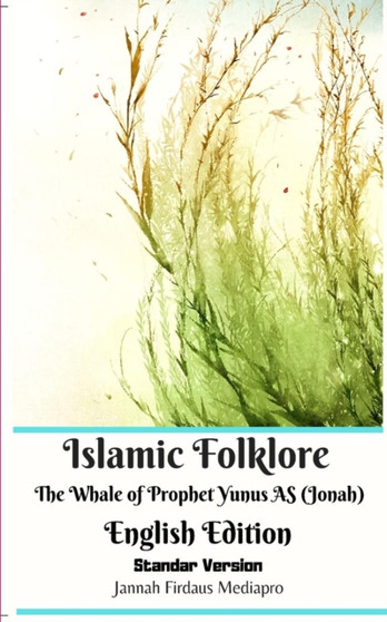 Islamic Folklore The Whale of Prophet Yunus AS (Jonah) English Edition Standar Version by Jannah Firdaus Mediapro - Paperback