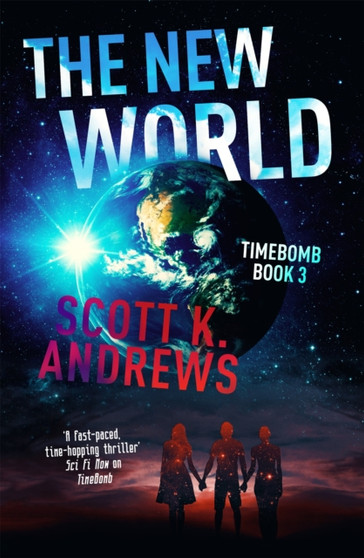 The New World : The TimeBomb Trilogy 3 by Scott K. Andrews - Paperback