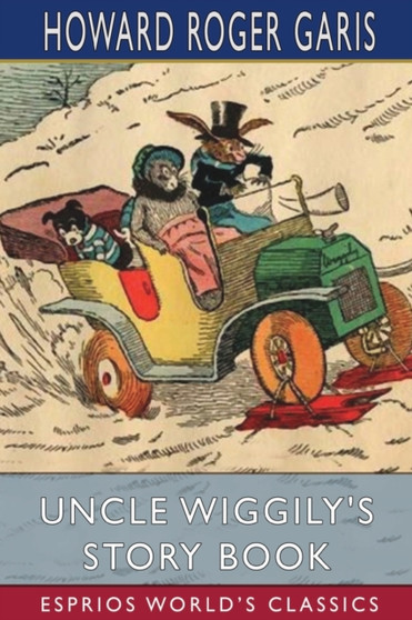 Uncle Wiggily's Story Book (Esprios Classics) by Howard Roger Garis - Paperback