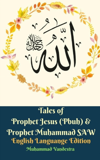 Tales of Prophet Jesus (Pbuh) and Prophet Muhammad SAW English Languange Edition by Muhammad Vandestra - Paperback