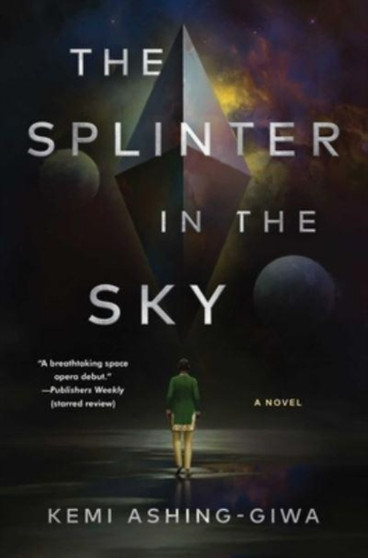 The Splinter in the Sky by Kemi Ashing-Giwa - Hardback