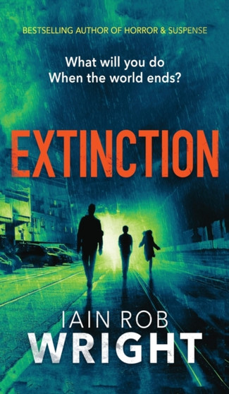 Extinction : 3 by Iain Rob Wright - Hardback