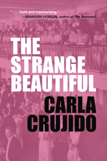 The Strange Beautiful by Carla Crujido - Paperback