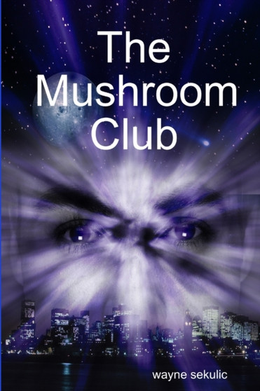 The Mushroom Club by Wayne Sekulic - Paperback