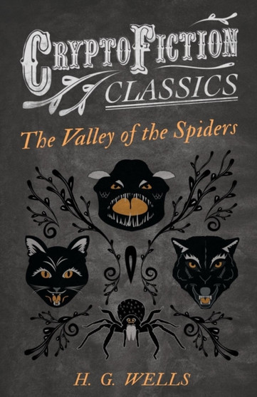 The Valley of the Spiders (Cryptofiction Classics) by H.G. Wells - Paperback