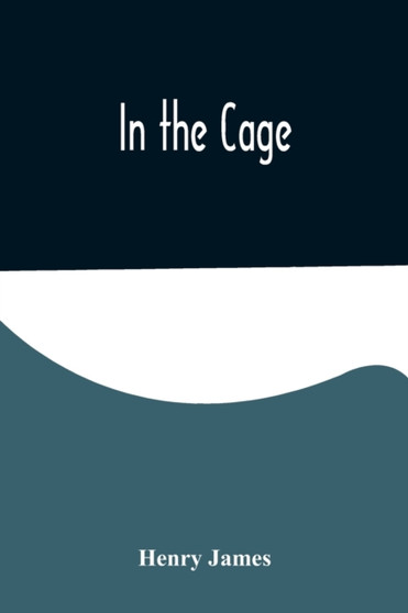 In the Cage by Henry James - Paperback