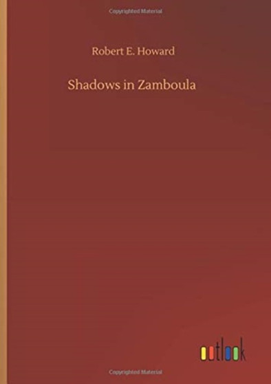 Shadows in Zamboula by Robert E Howard - Hardback