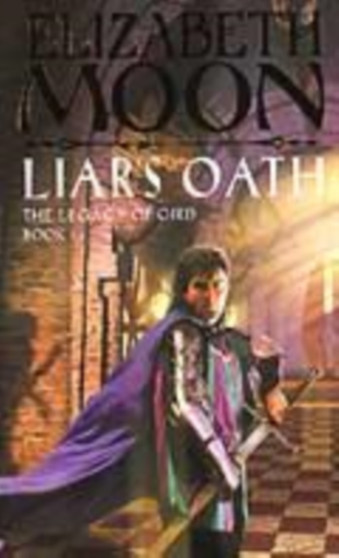 Liar's Oath : The Legacy of Gird Book Two by Elizabeth Moon - Paperback