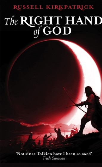 The Right Hand Of God : Book Three, The Fire of Heaven Trilogy by Russell Kirkpatrick - Paperback