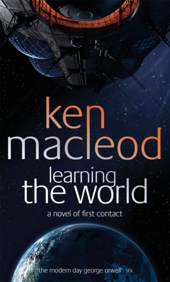 Learning The World : A novel of first contact by Ken MacLeod - Paperback