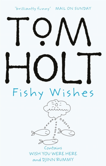Fishy Wishes: Omnibus 7 by Tom Holt - Paperback