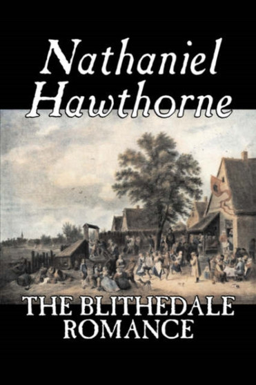 The Blithedale Romance by Nathaniel Hawthorne - Hardback