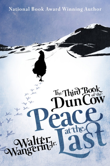 The Third Book of the Dun Cow : Peace at the Last by Walter Jr. Wangerin - Paperback