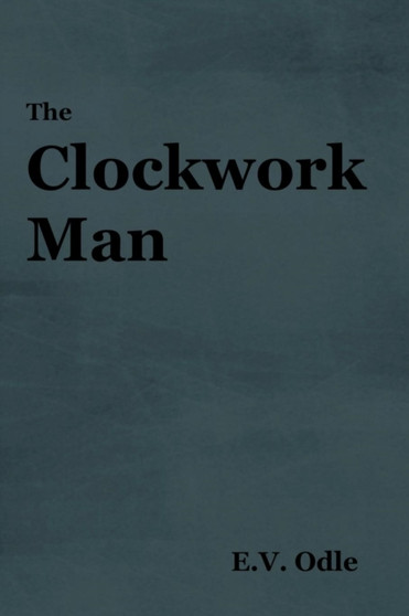 The Clockwork Man by E V Odle - Paperback